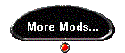 More Mods...